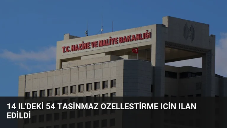 14 Il’deki 54 Tasinmaz Ozellestirme Icin Ilan Edildi