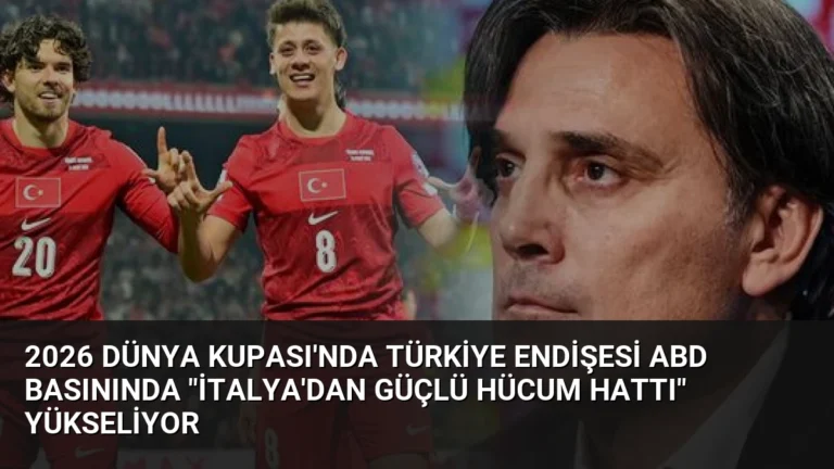 2026 Dünya Kupası’nda Türkiye Endişesi ABD Basınında “İtalya’dan Güçlü Hücum Hattı” Yükseliyor