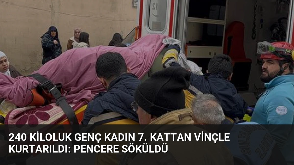 240 kiloluk genç kadın 7. kattan vinçle kurtarıldı: Pencere söküldü