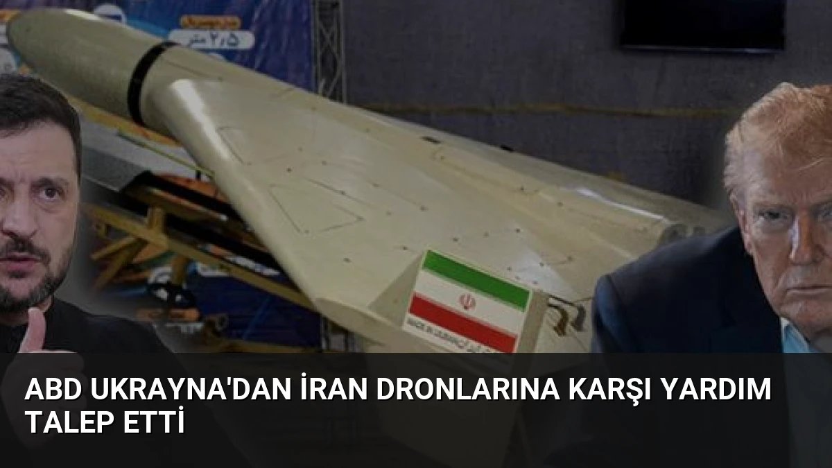 ABD Ukrayna’dan İran Dronlarına Karşı Yardım Talep Etti