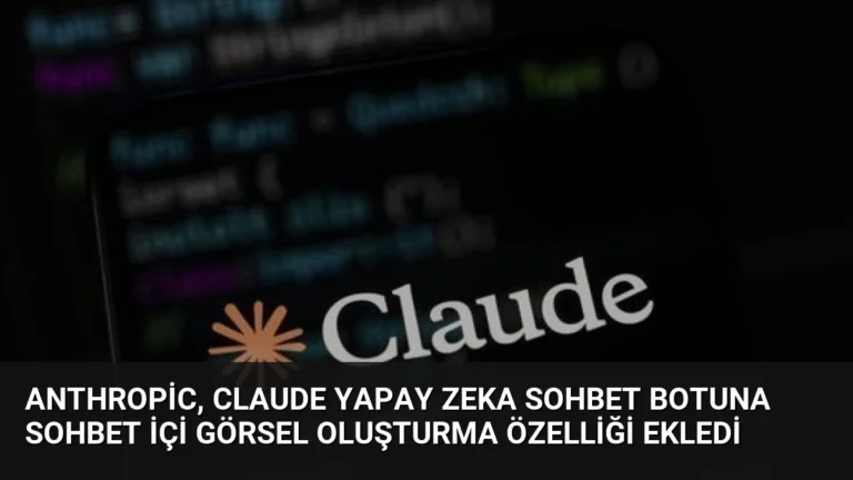 Anthropic, Claude Yapay Zeka Sohbet Botuna Sohbet İçi Görsel Oluşturma Özelliği Ekledi