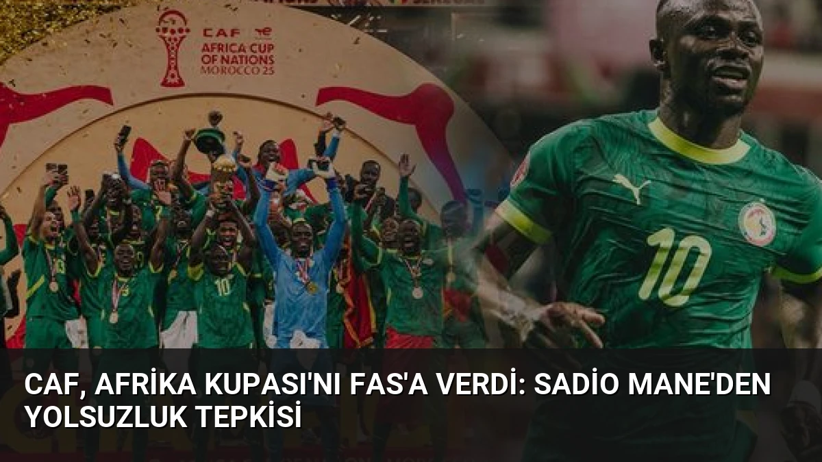 CAF, Afrika Kupası’nı Fas’a Verdi: Sadio Mane’den Yolsuzluk Tepkisi