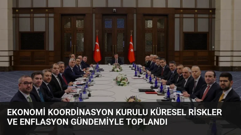 Ekonomi Koordinasyon Kurulu küresel riskler ve enflasyon gündemiyle toplandı