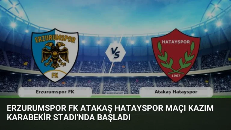 Erzurumspor FK Atakaş Hatayspor Maçı Kazım Karabekir Stadı’nda Başladı