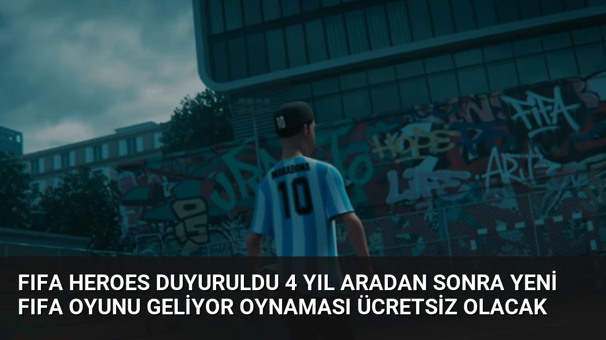 FIFA Heroes Duyuruldu 4 Yıl Aradan Sonra Yeni FIFA Oyunu Geliyor Oynaması Ücretsiz Olacak