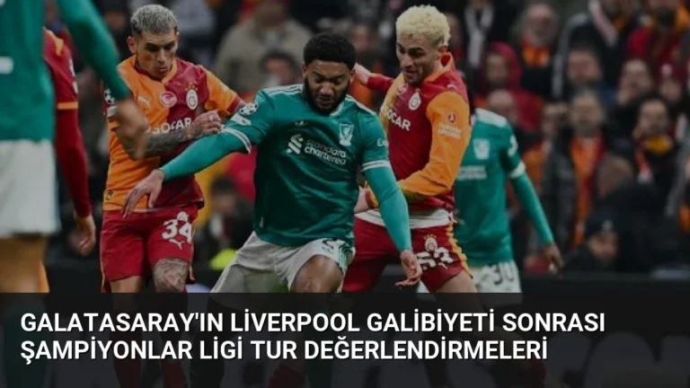 Galatasaray’ın Liverpool Galibiyeti Sonrası Şampiyonlar Ligi Tur Değerlendirmeleri
