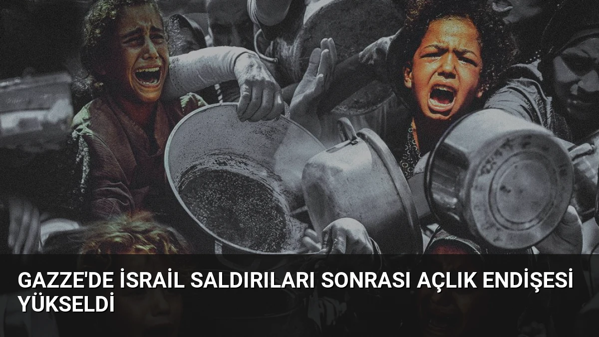 Gazze’de İsrail Saldırıları Sonrası Açlık Endişesi Yükseldi