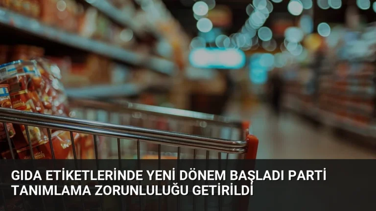 Gıda Etiketlerinde Yeni Dönem Başladı Parti Tanımlama Zorunluluğu Getirildi