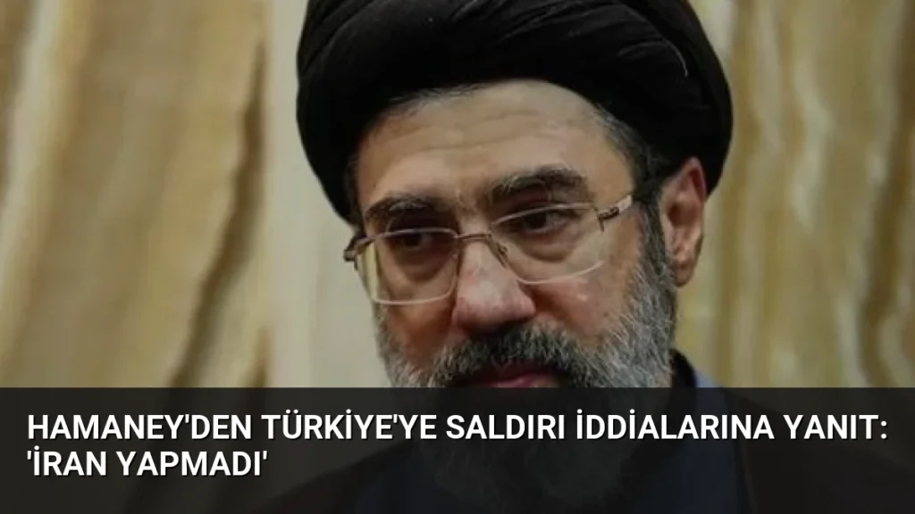 Hamaney'den Türkiye'ye Saldırı İddialarına Yanıt: 'İran Yapmadı'
