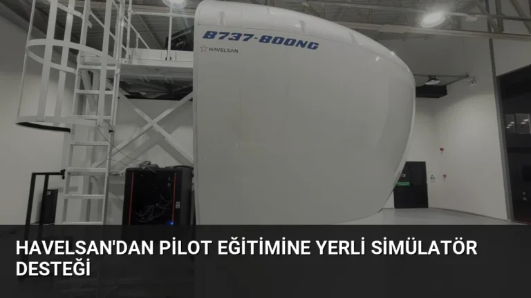 HAVELSAN’dan Pilot Eğitimine Yerli Simülatör Desteği