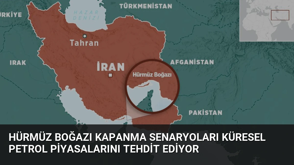 Hürmüz Boğazı Kapanma Senaryoları Küresel Petrol Piyasalarını Tehdit Ediyor