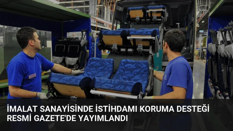 İmalat Sanayisinde İstihdamı Koruma Desteği Resmi Gazete’de Yayımlandı
