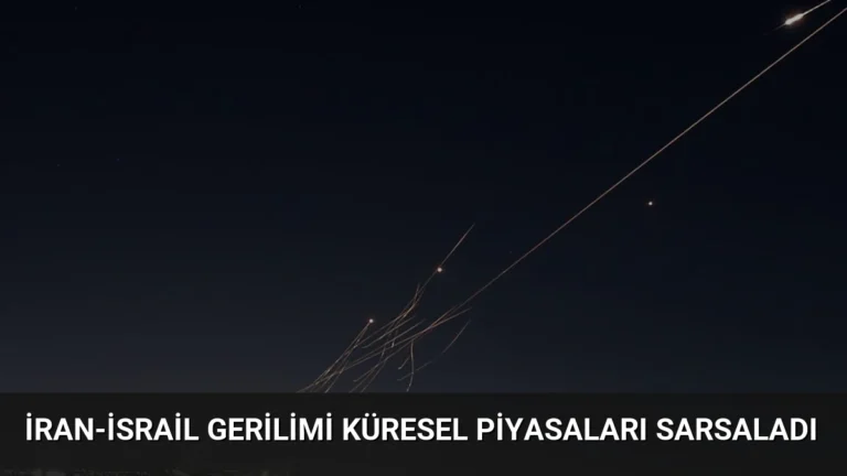 İran-İsrail Gerilimi Küresel Piyasaları Sarsaladı