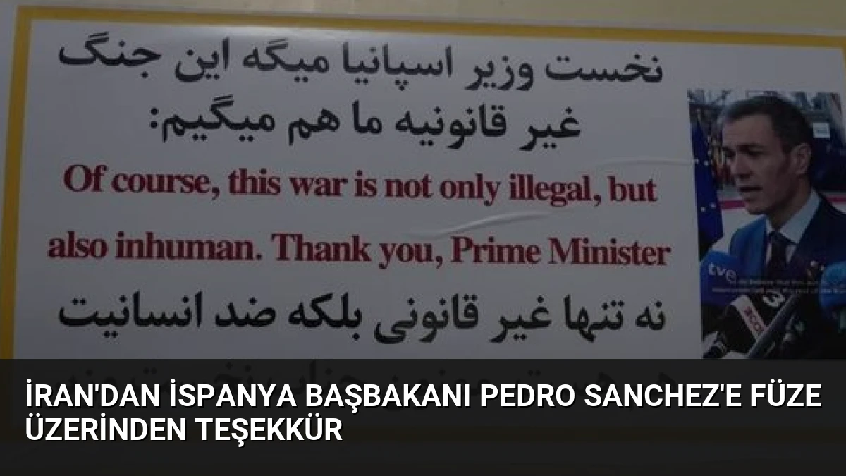 İran’dan İspanya Başbakanı Pedro Sanchez’e Füze Üzerinden Teşekkür
