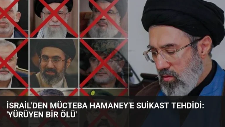 İsrail’den Mücteba Hamaney’e Suikast Tehdidi: ‘Yürüyen Bir Ölü’