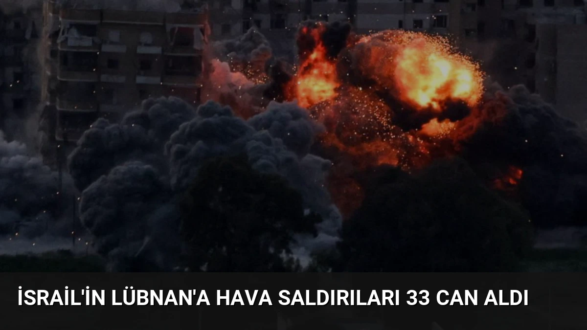 İsrail’in Lübnan’a Hava Saldırıları 33 Can Aldı