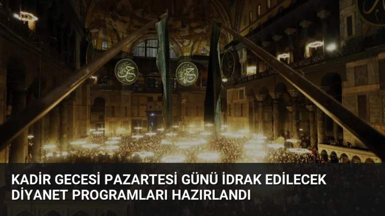 Kadir Gecesi Pazartesi Günü İdrak Edilecek Diyanet Programları Hazırlandı