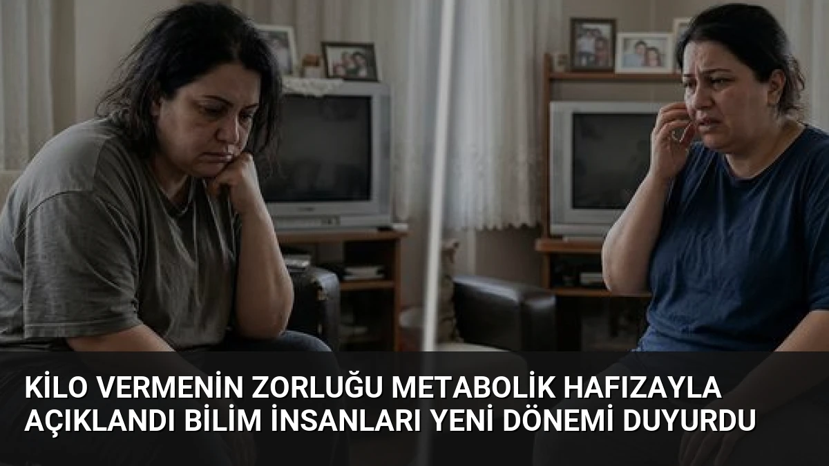 Kilo Vermenin Zorluğu Metabolik Hafızayla Açıklandı Bilim İnsanları Yeni Dönemi Duyurdu