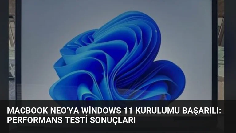 MacBook Neo’ya Windows 11 Kurulumu Başarılı: Performans Testi Sonuçları