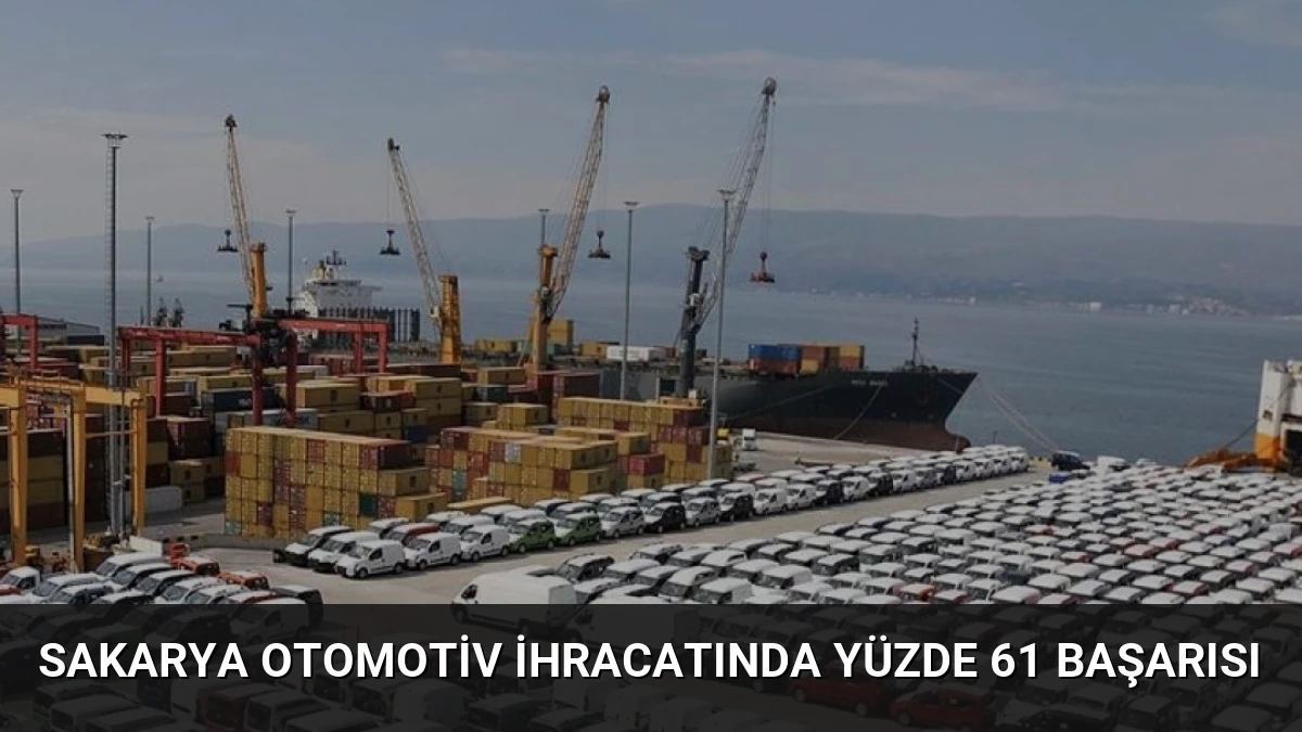 Sakarya Otomotiv İhracatında Yüzde 61 Başarısı