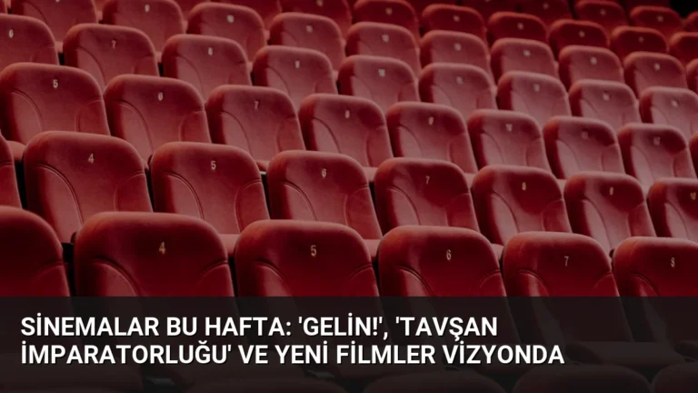 Sinemalar Bu Hafta: ‘Gelin!’, ‘Tavşan İmparatorluğu’ ve Yeni Filmler Vizyonda
