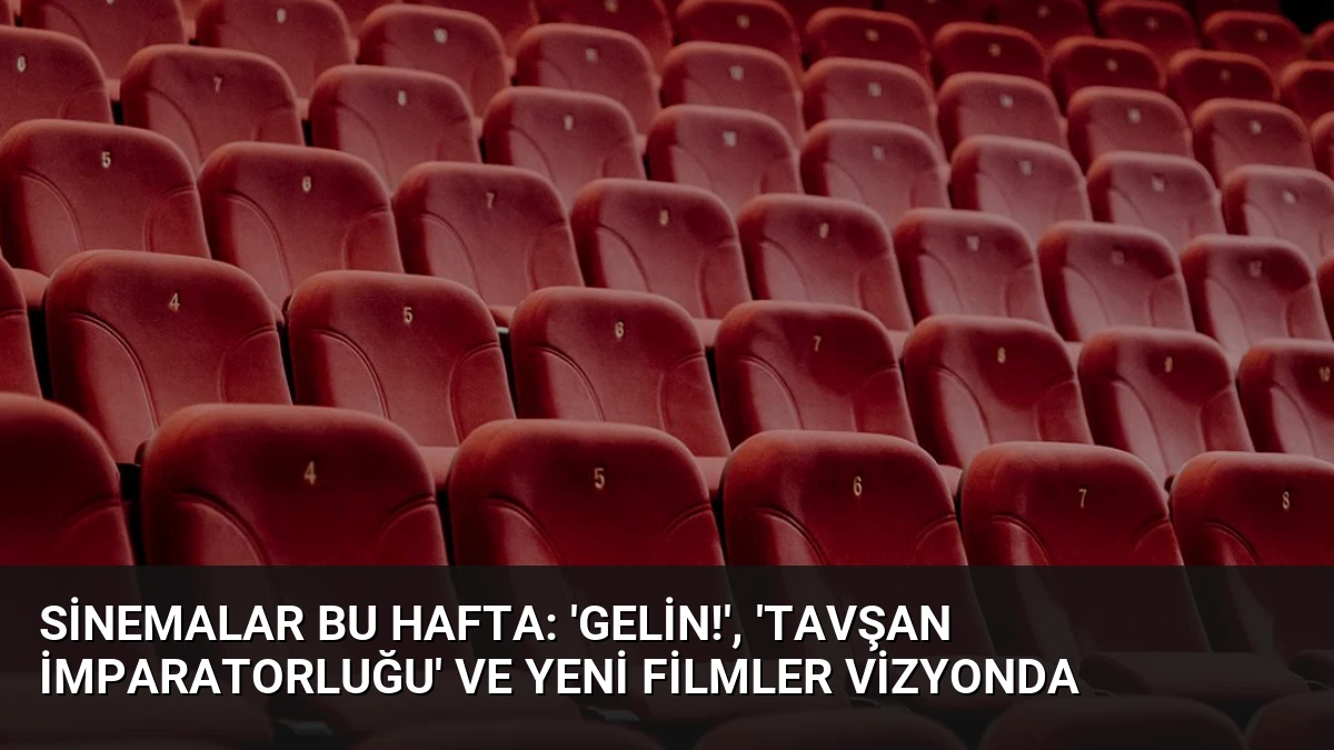 Sinemalar Bu Hafta: ‘Gelin!’, ‘Tavşan İmparatorluğu’ ve Yeni Filmler Vizyonda