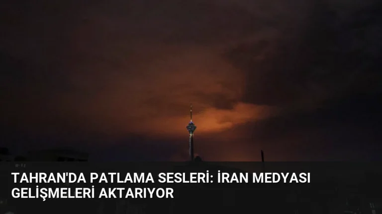 Tahran’da Patlama Sesleri: İran Medyası Gelişmeleri Aktarıyor