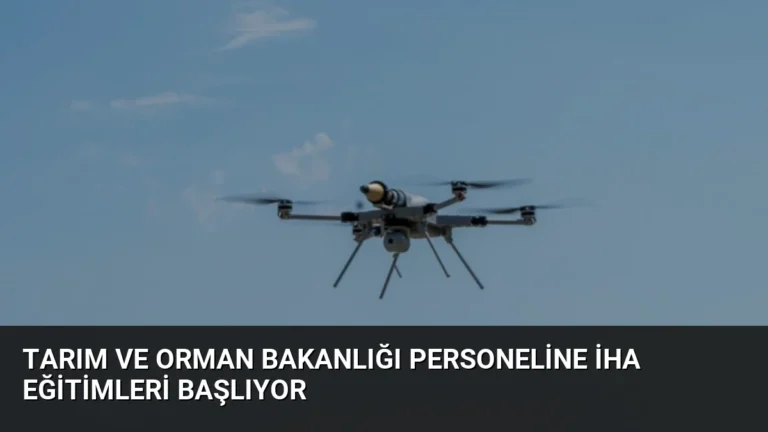 Tarım ve Orman Bakanlığı Personeline İHA Eğitimleri Başlıyor