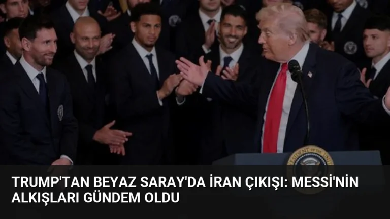 Trump’tan Beyaz Saray’da İran Çıkışı: Messi’nin Alkışları Gündem Oldu