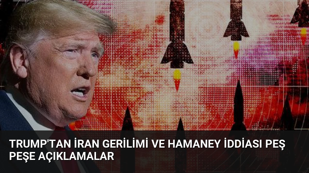 Trump’tan İran Gerilimi ve Hamaney İddiası Peş Peşe Açıklamalar