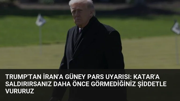 Trump’tan İran’a Güney Pars Uyarısı: Katar’a Saldırırsanız Daha Önce Görmediğiniz Şiddetle Vururuz