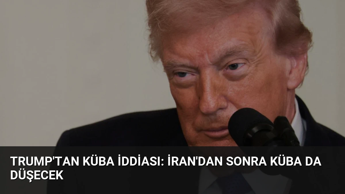 Trump’tan Küba İddiası: İran’dan Sonra Küba da Düşecek