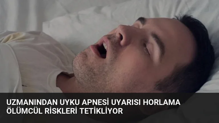 Uzmanından Uyku Apnesi Uyarısı Horlama Ölümcül Riskleri Tetikliyor