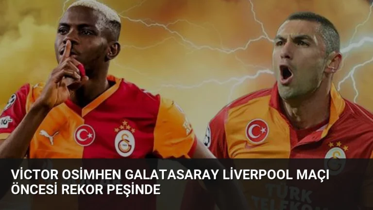 Victor Osimhen Galatasaray Liverpool Maçı Öncesi Rekor Peşinde