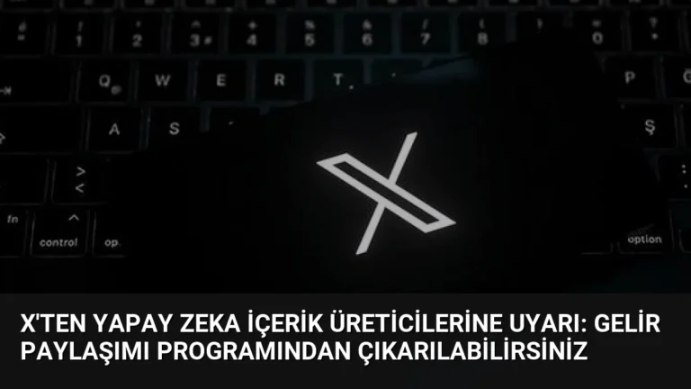 X’ten Yapay Zeka İçerik Üreticilerine Uyarı: Gelir Paylaşımı Programından Çıkarılabilirsiniz