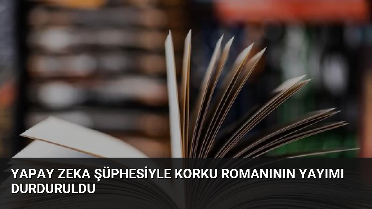 Yapay Zeka Şüphesiyle Korku Romanının Yayımı Durduruldu