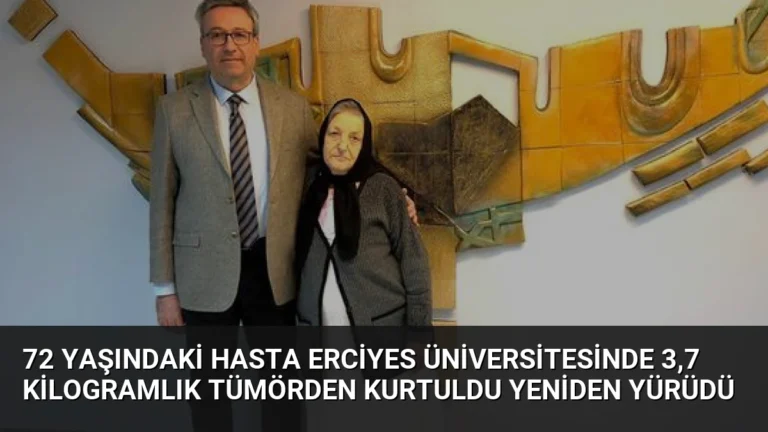 72 Yaşındaki Hasta Erciyes Üniversitesinde 3,7 Kilogramlık Tümörden Kurtuldu Yeniden Yürüdü