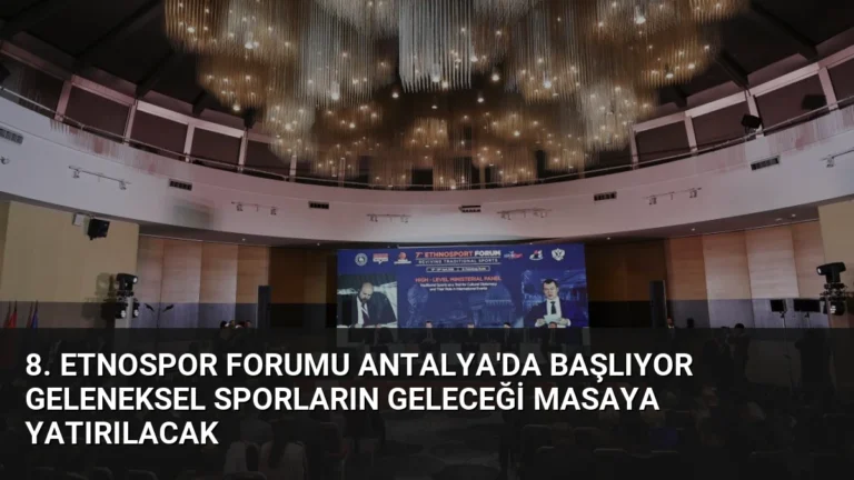 8. Etnospor Forumu Antalya’da Başlıyor Geleneksel Sporların Geleceği Masaya Yatırılacak