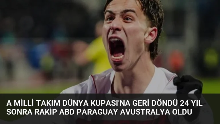 A Milli Takım Dünya Kupası’na Geri Döndü 24 Yıl Sonra Rakip ABD Paraguay Avustralya Oldu