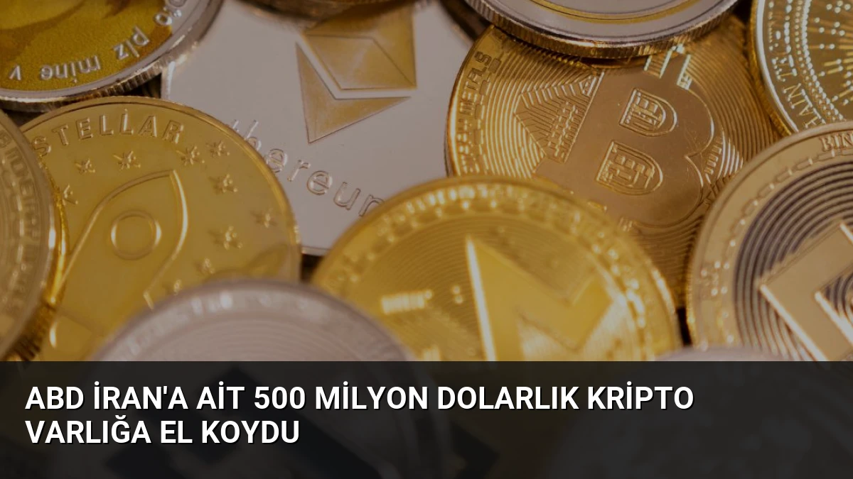 ABD İran’a Ait 500 Milyon Dolarlık Kripto Varlığa El Koydu
