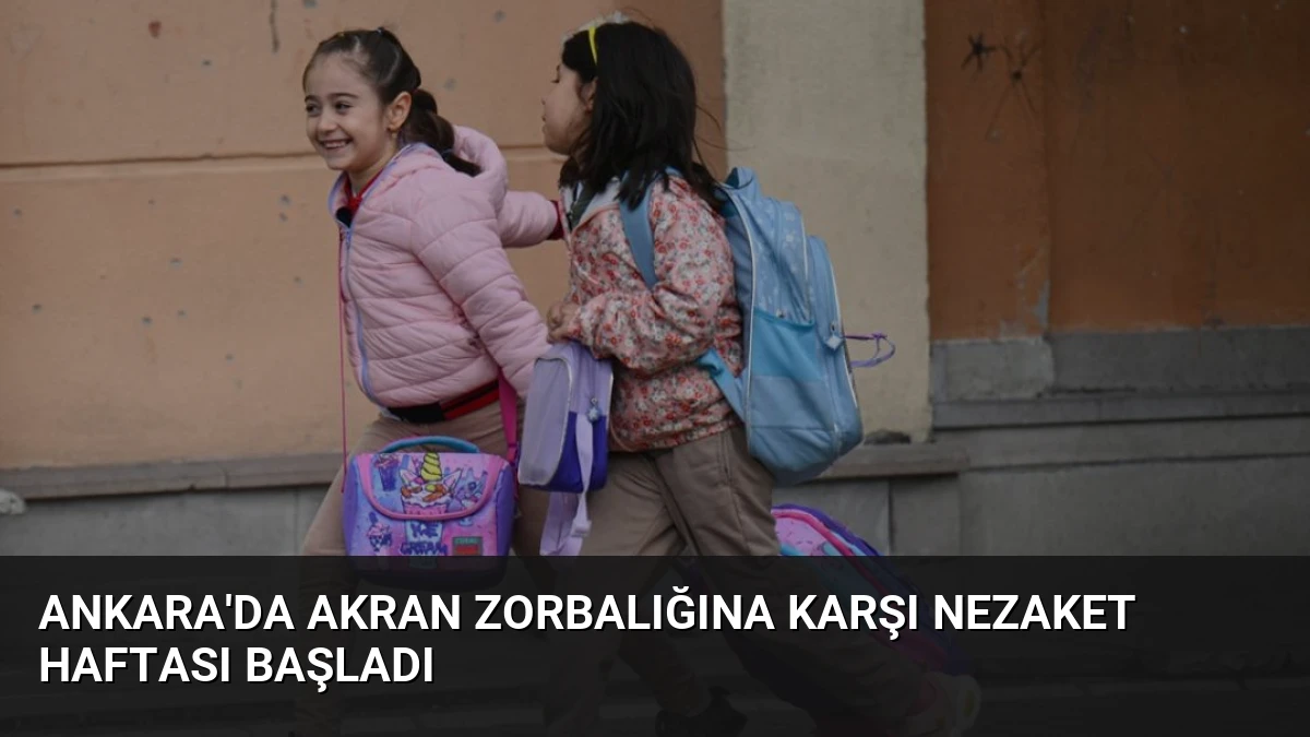 Ankara’da Akran Zorbalığına Karşı Nezaket Haftası Başladı