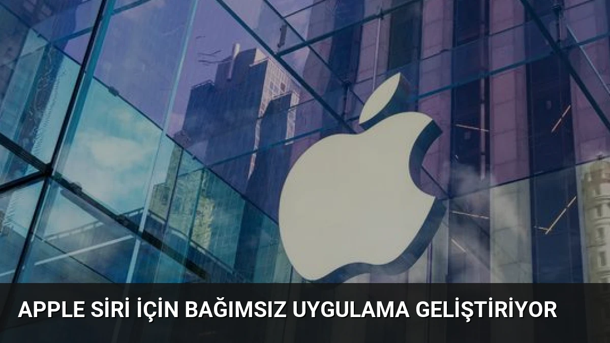 Apple Siri İçin Bağımsız Uygulama Geliştiriyor