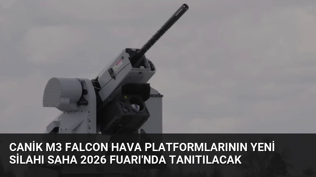CANiK M3 FALCON Hava Platformlarının Yeni Silahı SAHA 2026 Fuarı’nda Tanıtılacak