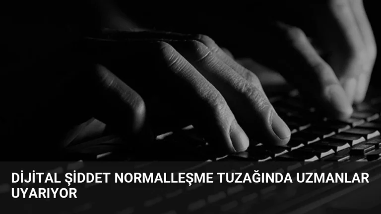 Dijital Şiddet Normalleşme Tuzağında Uzmanlar Uyarıyor