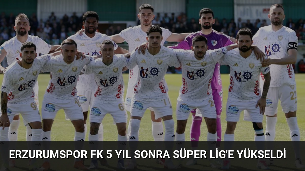 Erzurumspor FK 5 Yıl Sonra Süper Lig’e Yükseldi