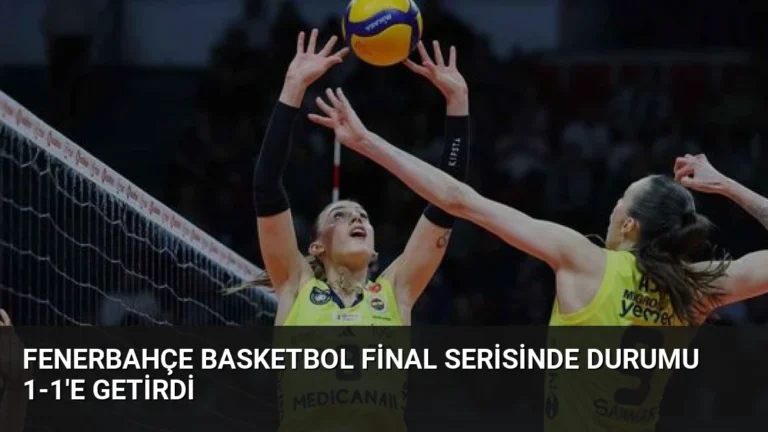 Fenerbahçe Basketbol Final Serisinde Durumu 1-1’e Getirdi