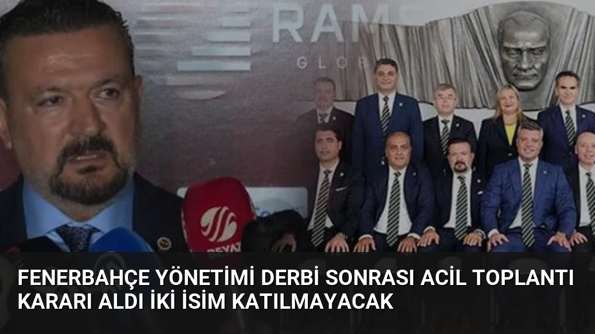 Fenerbahçe Yönetimi Derbi Sonrası Acil Toplantı Kararı Aldı İki İsim Katılmayacak