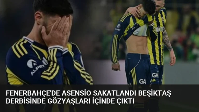 Fenerbahçe’de Asensio Sakatlandı Beşiktaş Derbisinde Gözyaşları İçinde Çıktı