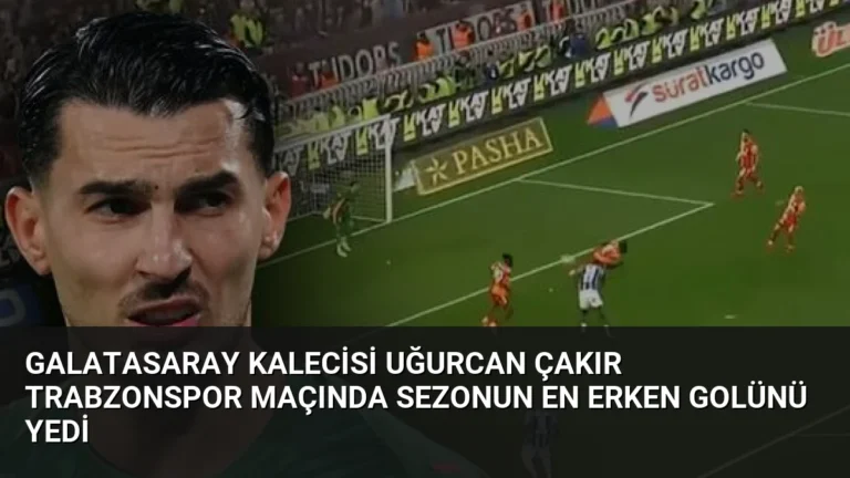 Galatasaray Kalecisi Uğurcan Çakır Trabzonspor Maçında Sezonun En Erken Golünü Yedi