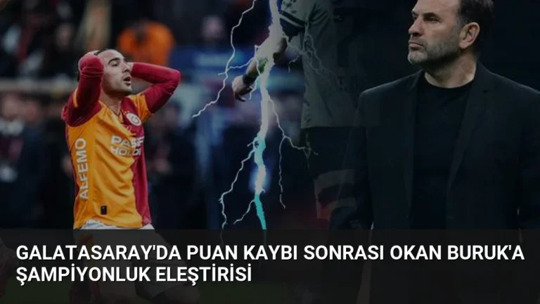 Galatasaray’da Puan Kaybı Sonrası Okan Buruk’a Şampiyonluk Eleştirisi